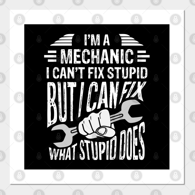 I'm A Mechanic I Can't Fix Stupid Funny Mechanic Gift Christmas